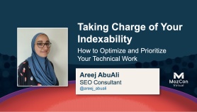 Taking Charge of Your Indexability: How to Optimize and Prioritize Your Technical Work