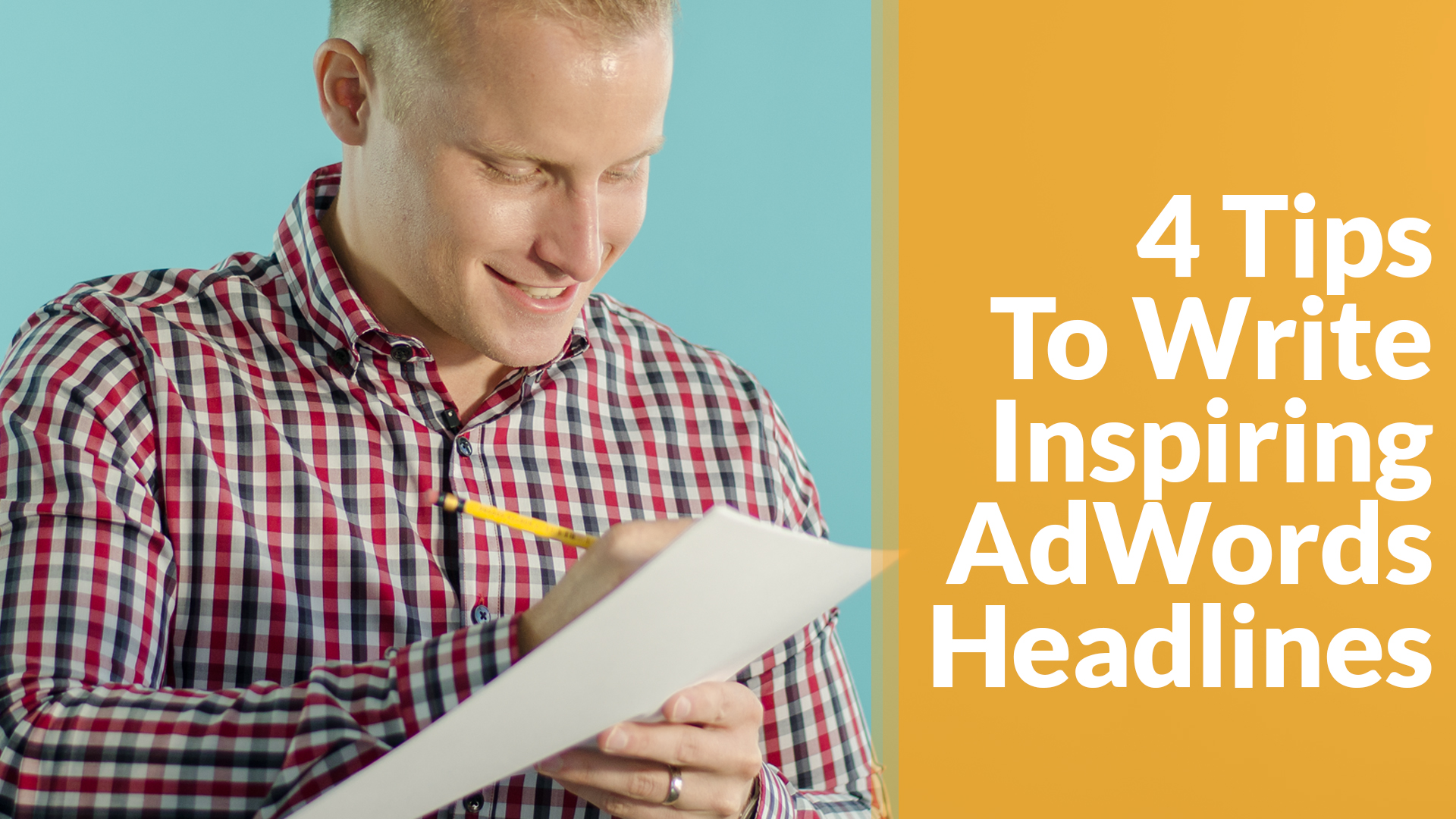 The Best 4 Tips to Write Inspiring AdWords Headlines