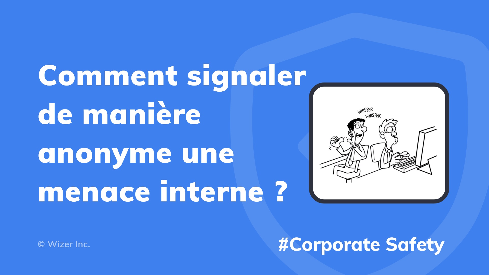 Comment signaler de manière anonyme une menace interne ?