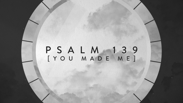 A Reflection on Psalm 139