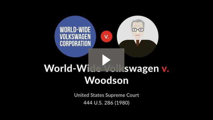 World Wide Volkswagen V Woodson Case World-Wide Volkswagen Corp. v. Woodson, 444 U.S. 286 (1980) - Case