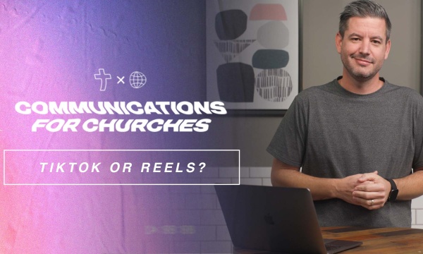 Should Your Church Use TikTok or Reels? - Unit 2
