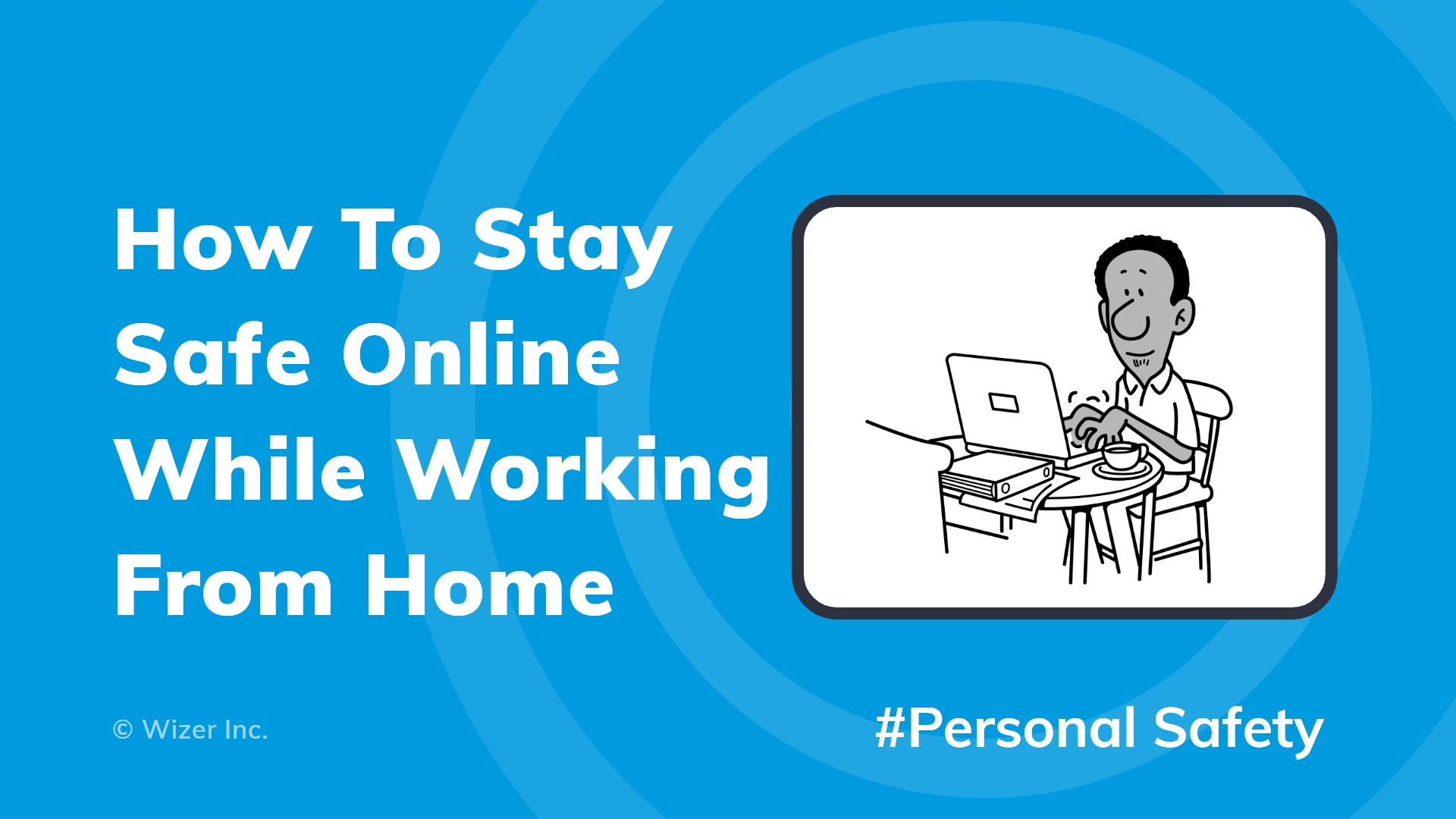 How To Stay Safe Online While Working From Home