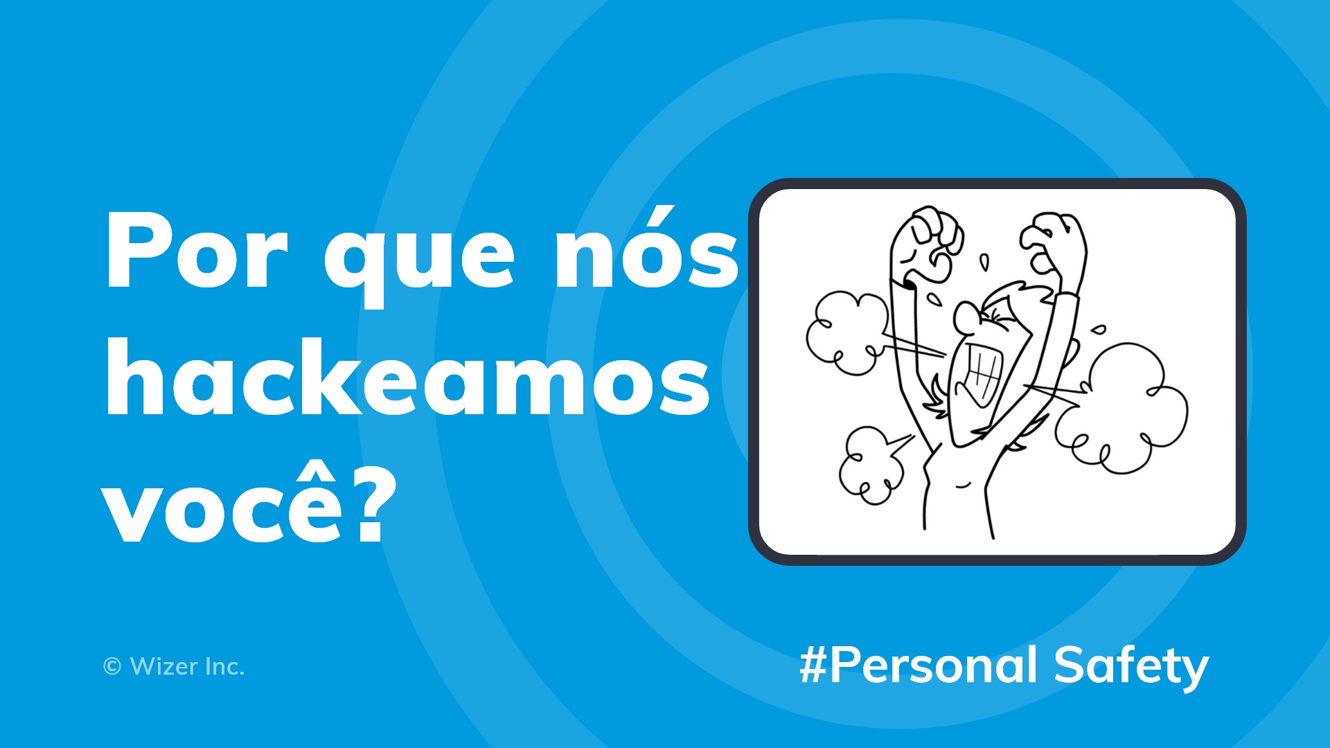 Por que nós hackeamos você?