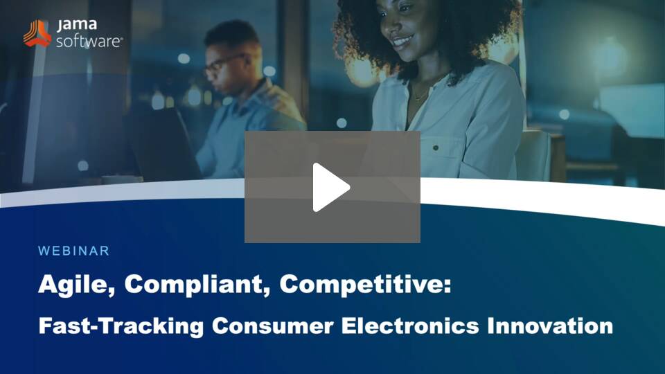 Agile, Compliant, Competitive: Fast-Tracking Consumer Electronics Innovation Agile, Compliant, Competitive: Fast-Tracking Consumer Electronics Innovation