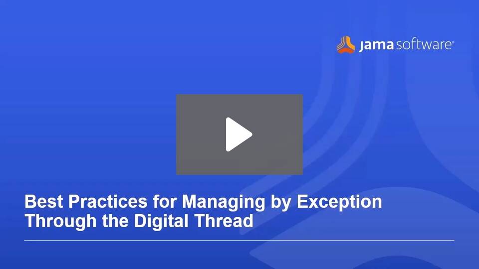 Best Practices for Managing by Exception Through the Digital Thread Best Practices for Managing by Exception Through the Digital Thread