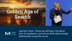 Welcome to MozCon 2019: Golden Age of Search
