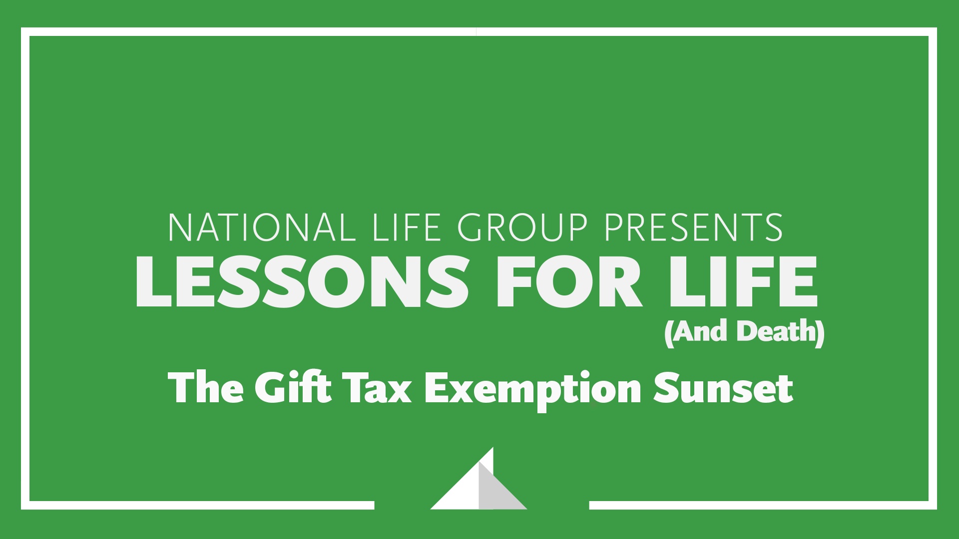 Lessons for Life (and Death):  The Gift Tax Exemption Sunset