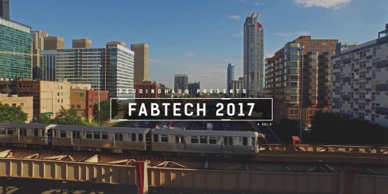 FABTECH 2017 Recap FABTECH 2017 Recap