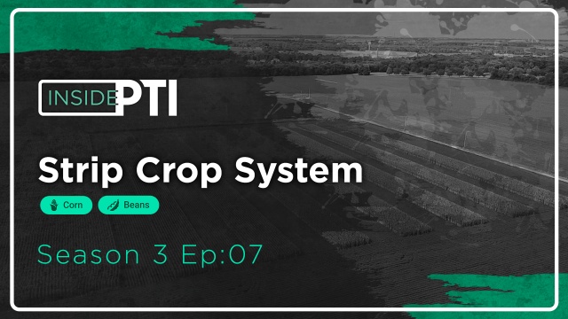 InsidePTI S3•E07 | Strip Crop System ‣ Corn + Soybean