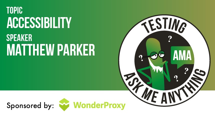 Testing Ask Me Anything - Accessibility - Matthew Parker