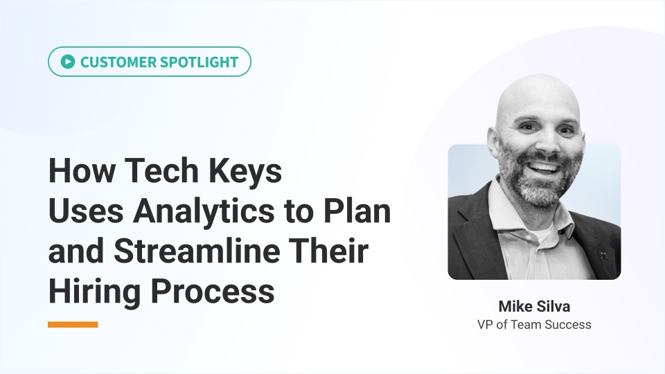 How Tech Keys  Uses Analytics to Plan and Streamline Their Hiring Process