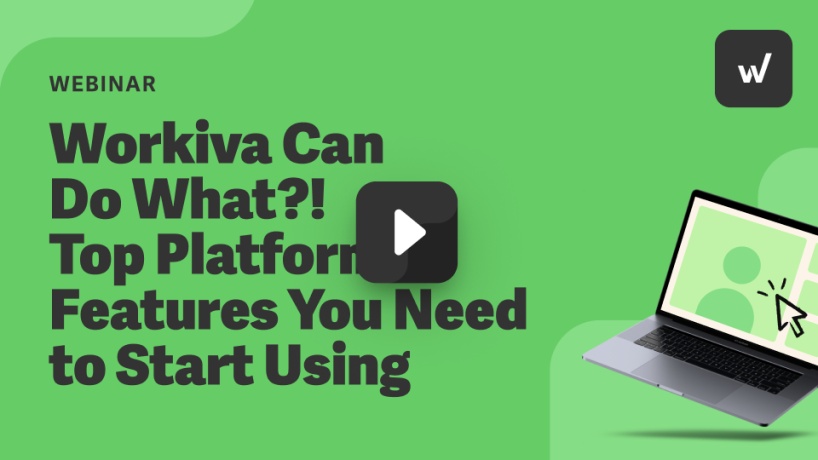 Workiva Can Do What?! Top Platform Features You Need to Start Using ...