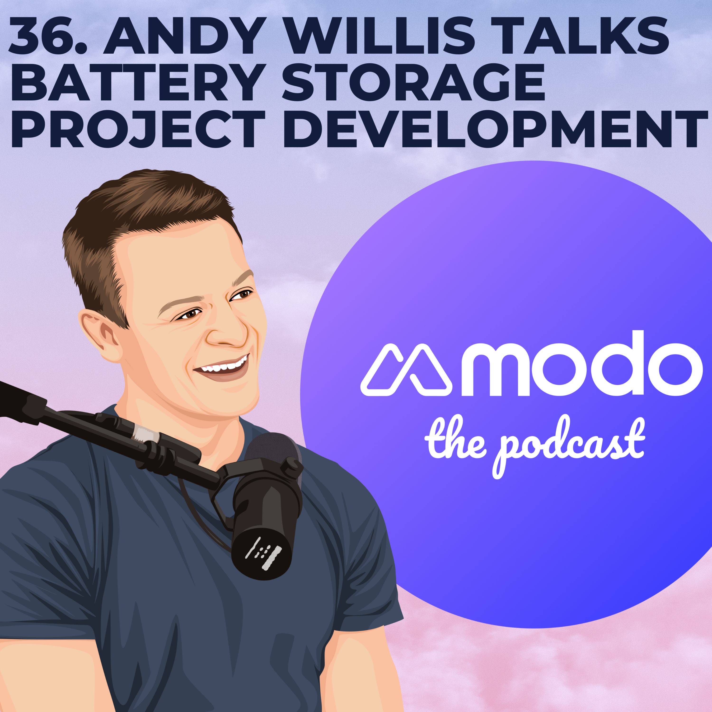 36 - How to develop a storage project with Andy Willis (Founder & CEO @ Kona Energy) - podcast episode cover