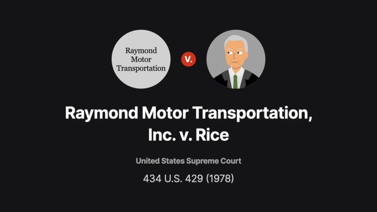 Raymond Motor Transportation, Inc. v. Rice