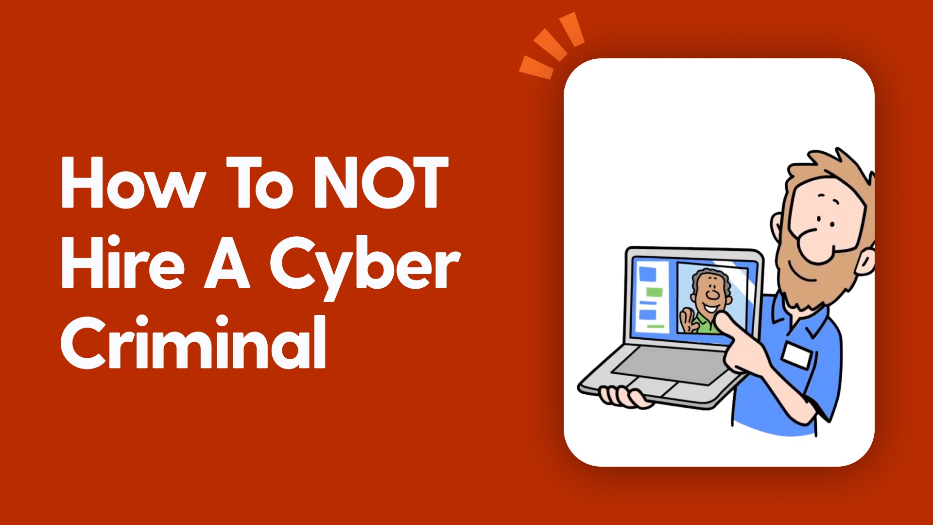 How To NOT Hire A Cyber Criminal