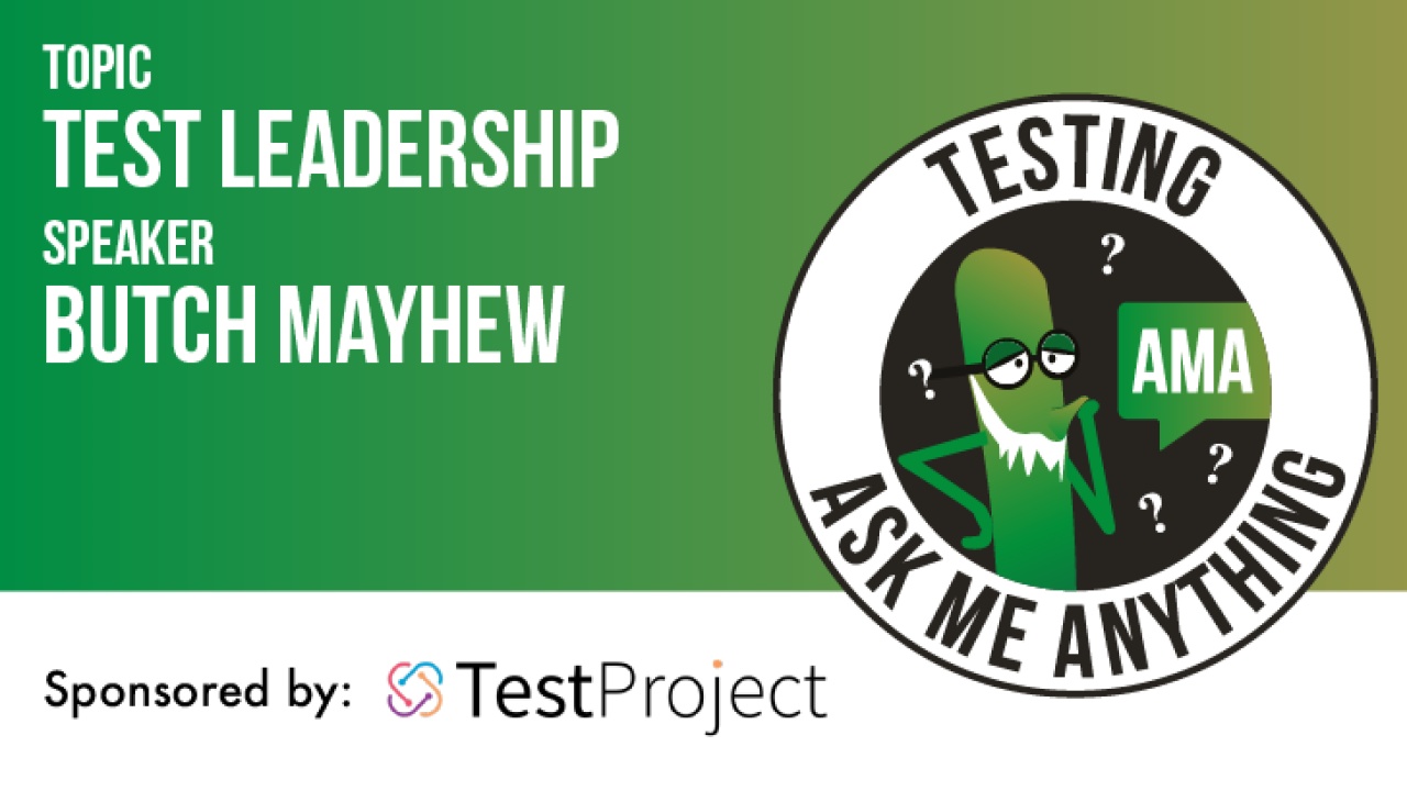 Testing Ask Me Anything - Test Leadership with Butch Mayhew image