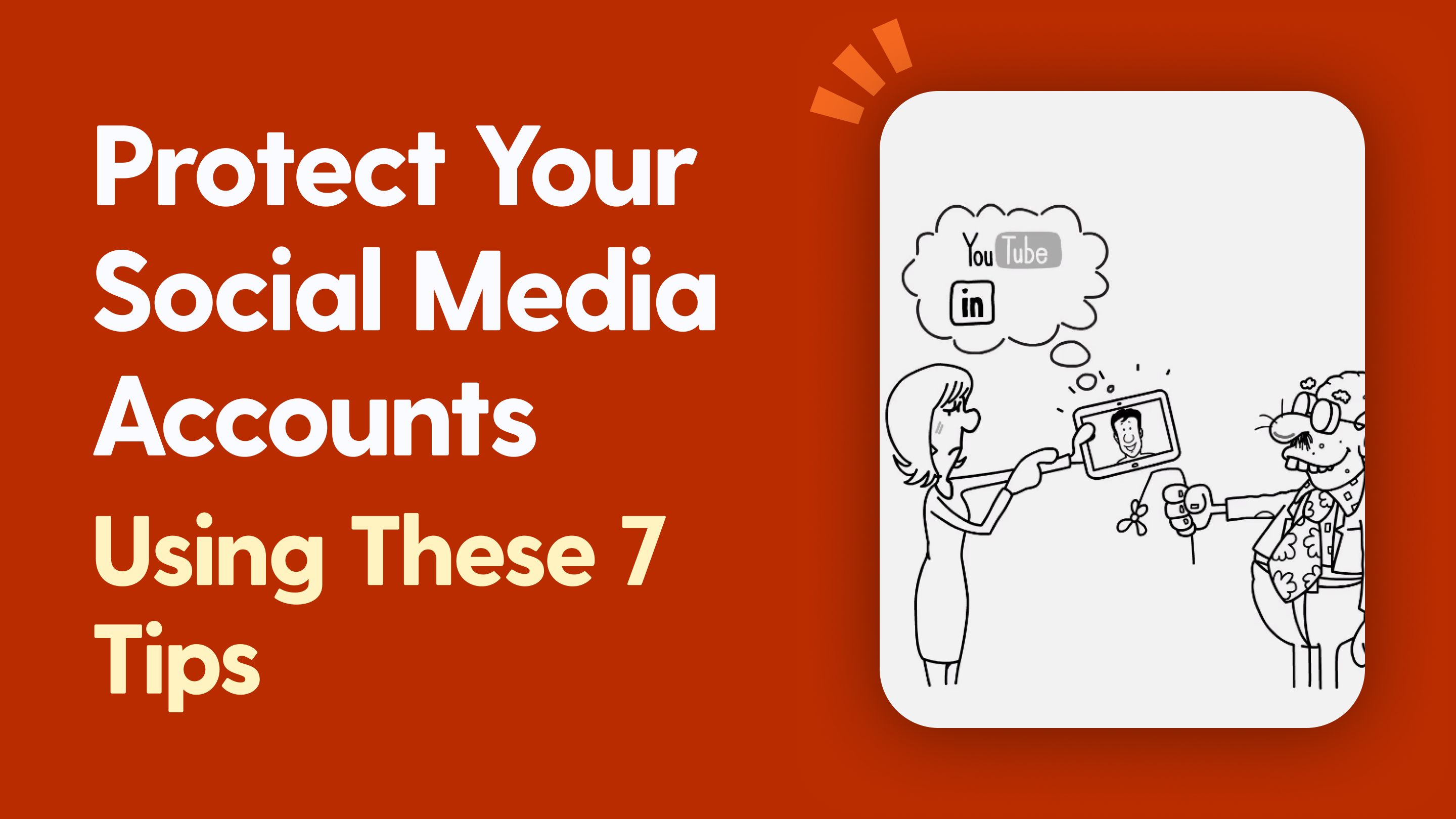 Protect Your Social Media Accounts Using These 7 Tips