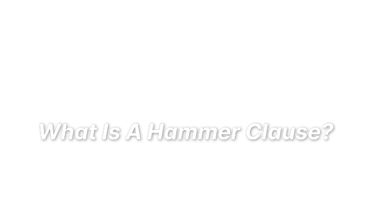 What Is A Hammer Clause? (Definition & Examples) LandesBlosch