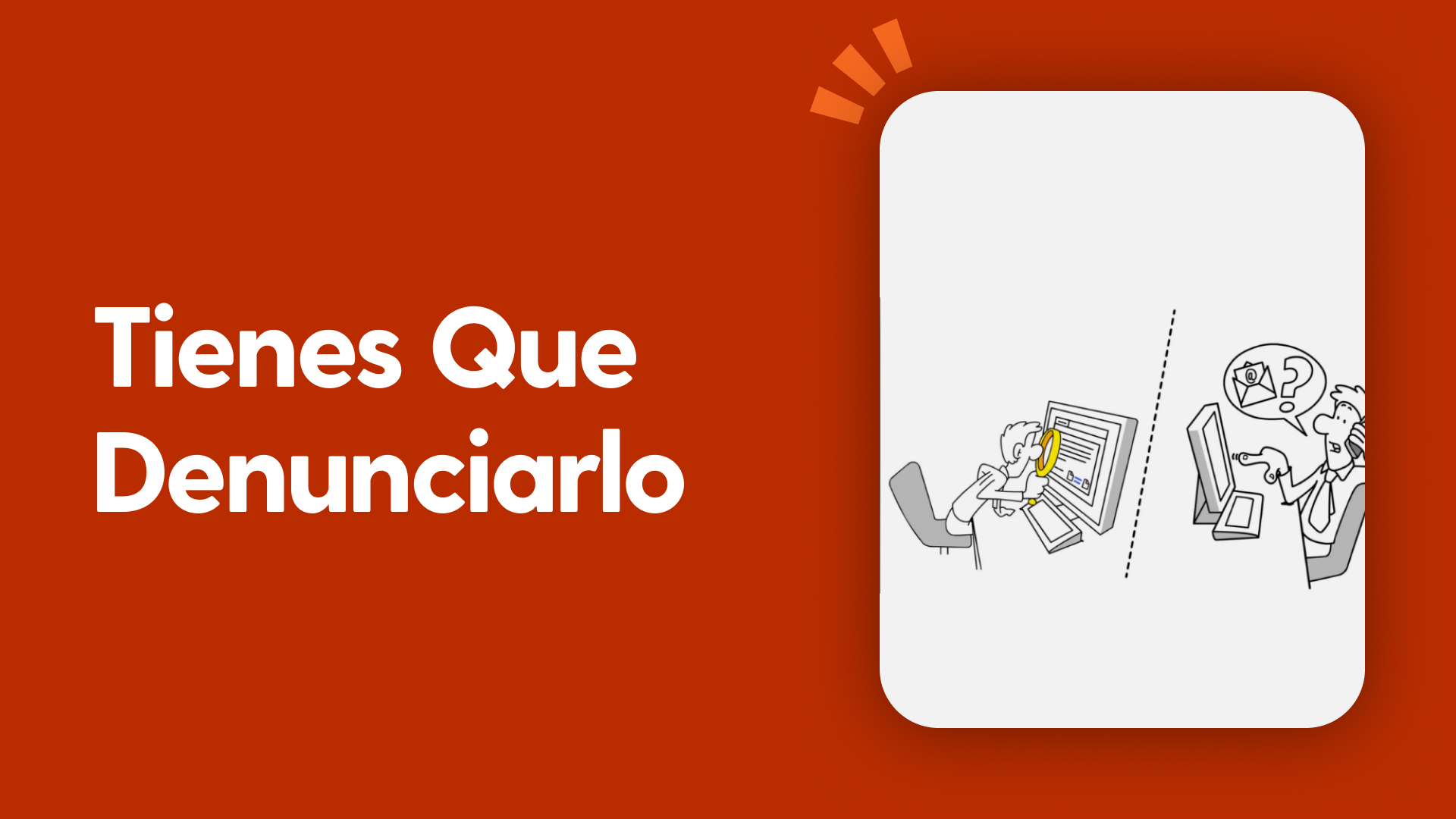 Tienes que denunciarlo