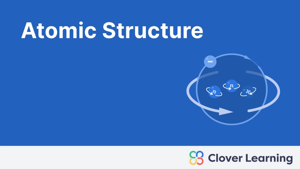 Atomic Structure | Video Lesson | Clover Learning