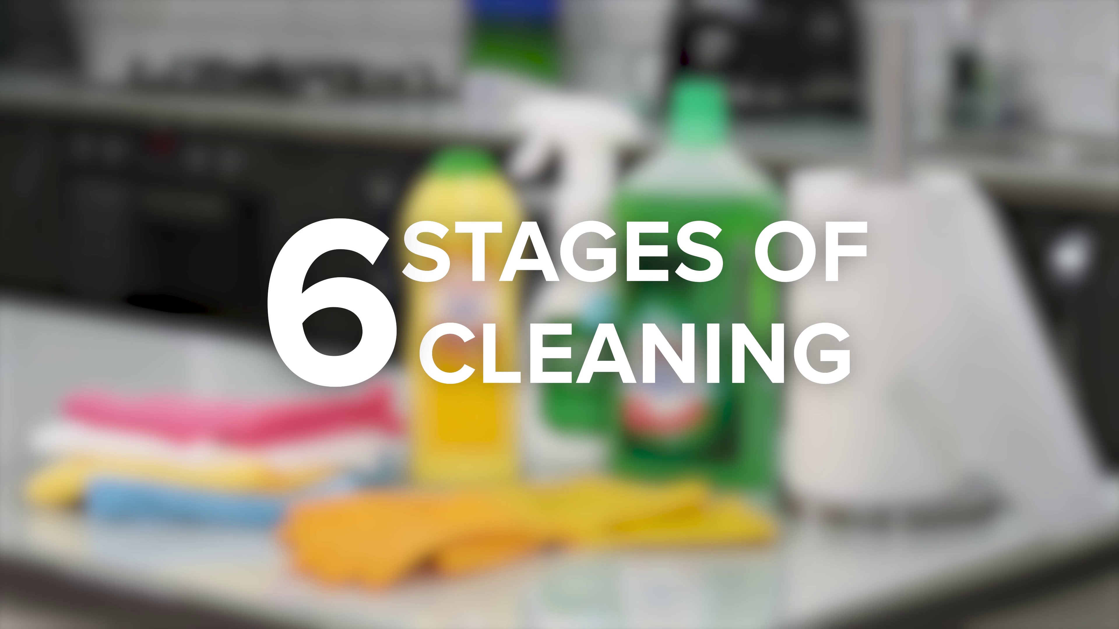 6 Stages Of Cleaning