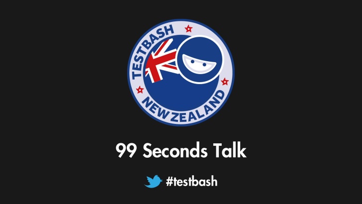 99 Second Talks - TestBash New Zealand 2019