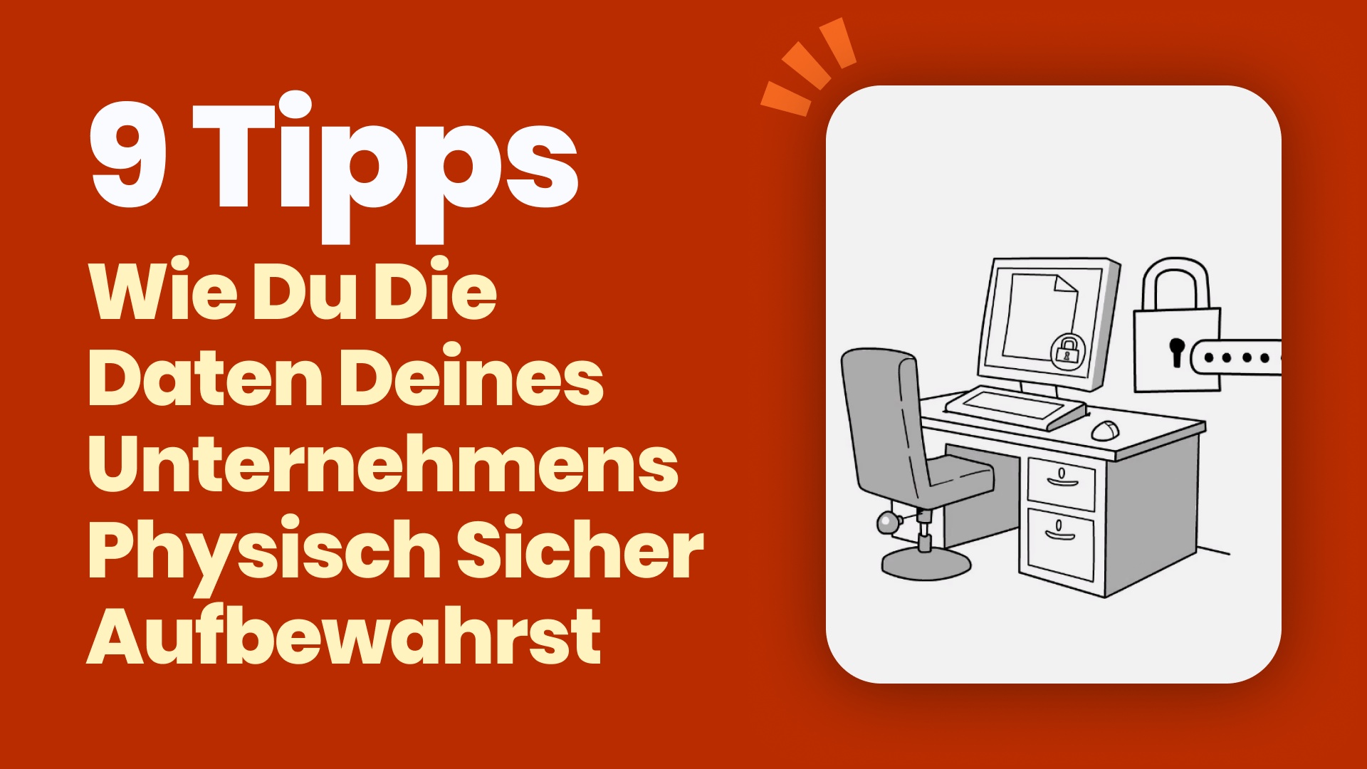 9 Tipps, wie du die Daten deines Unternehmens physisch sicher aufbewahrst