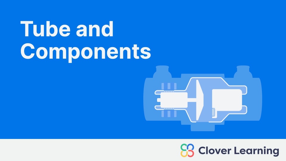 Tube and Components | Video Lesson | Clover Learning