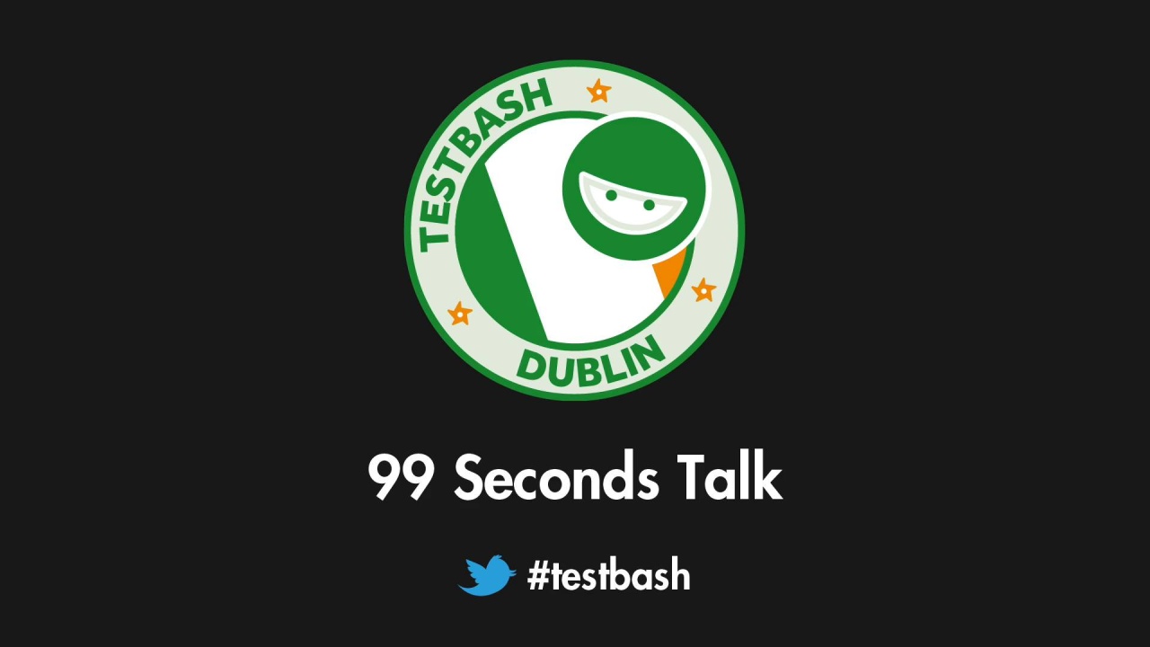 99 Second Talks - TestBash Dublin 2018 image