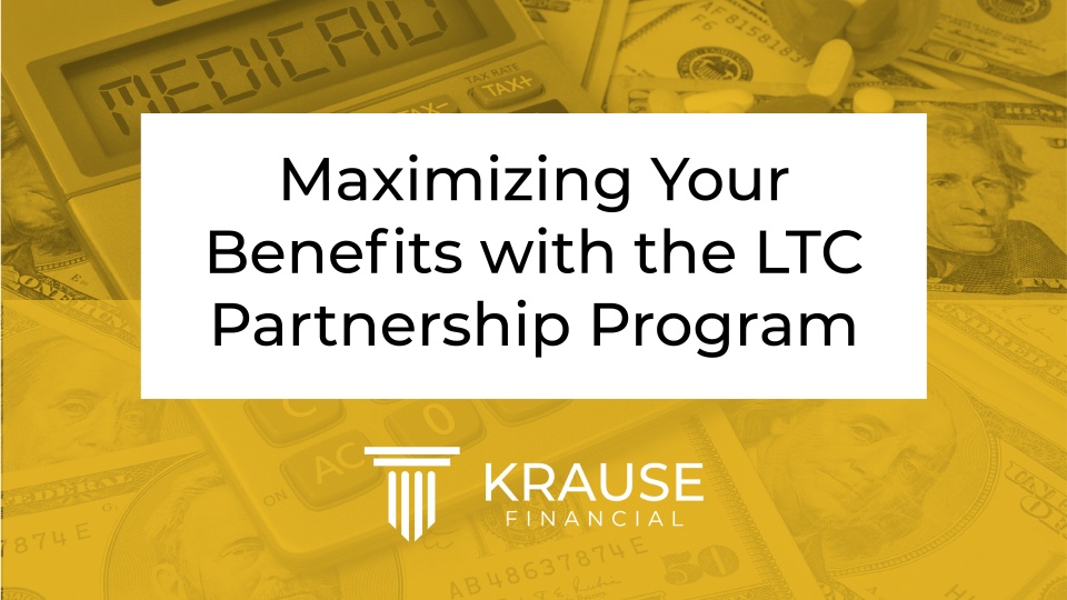 Maximizing Your Benefits With the LTC Partnership Program