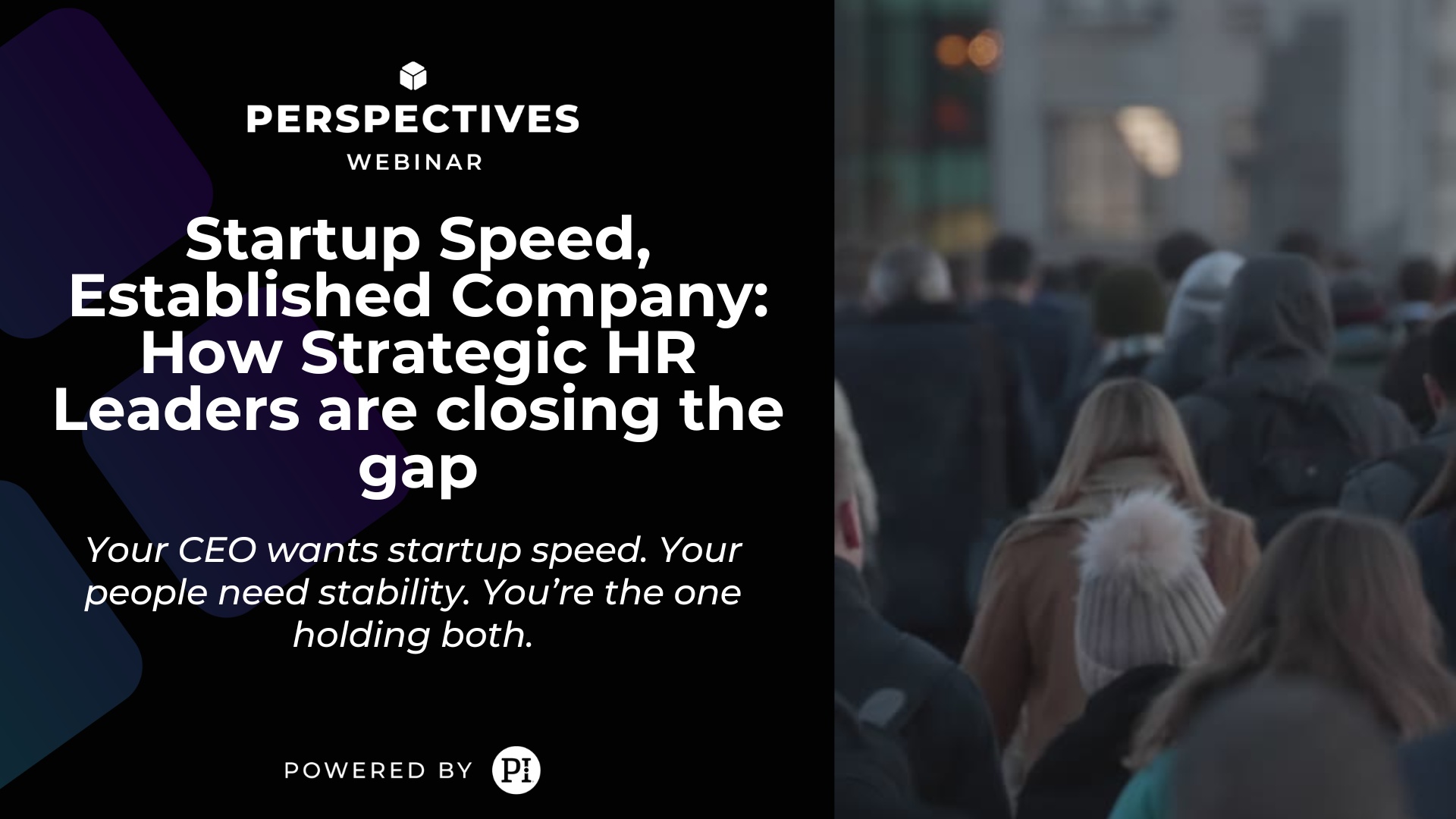 Perspectives: Startup Speed, Established Company | How Strategic HR Leaders are closing the gap