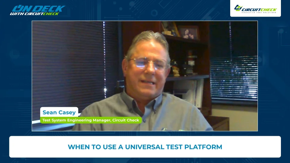 On Deck with Circuit Check - When To Use a Universal Test Platform