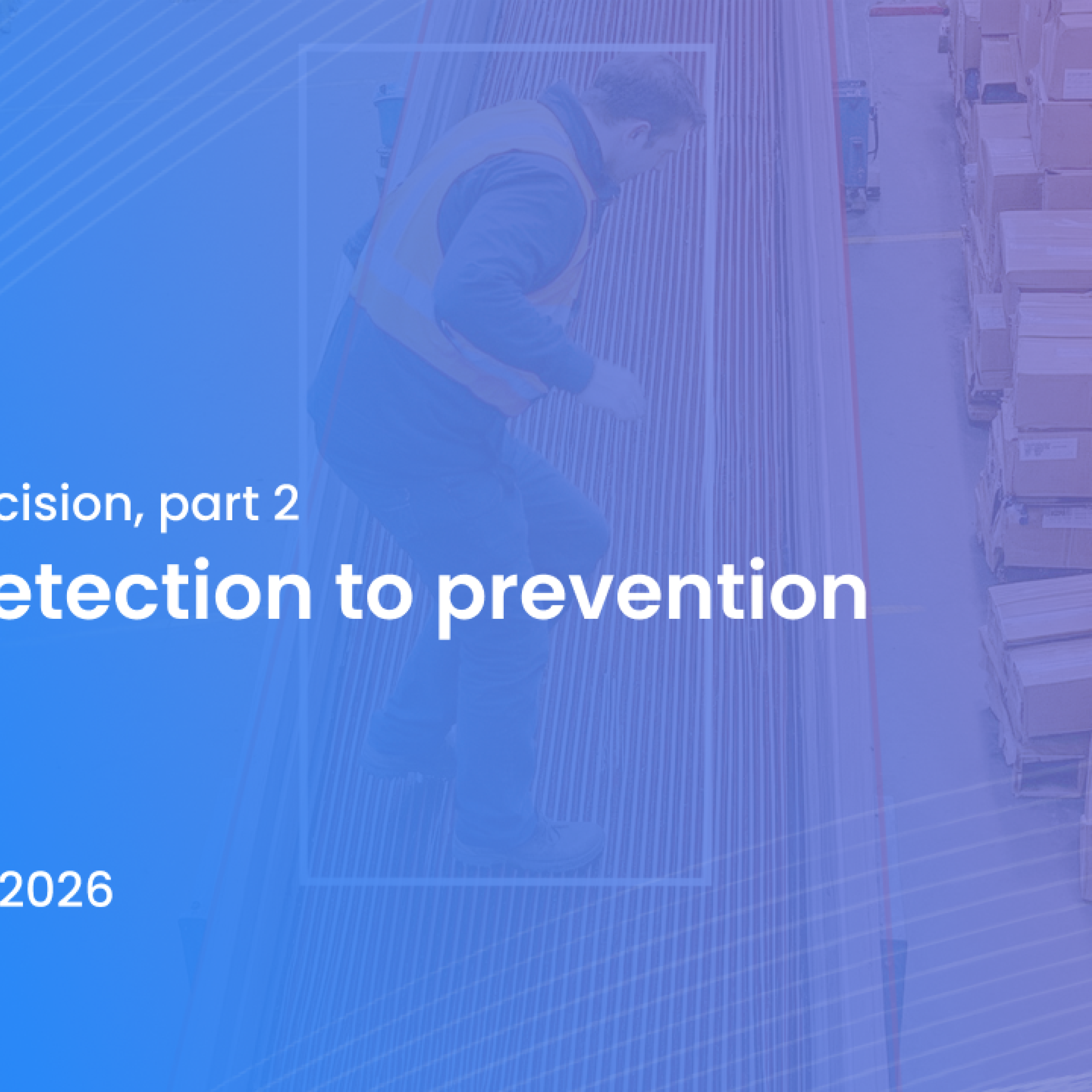 Vision to decision, part 2: From Detection to Prevention episode artwork