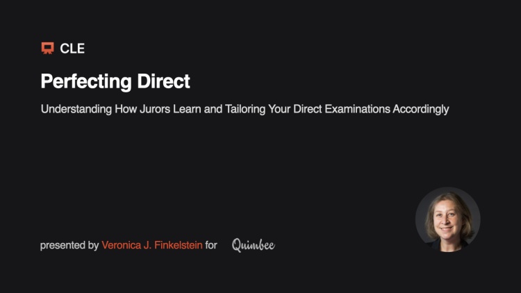 Perfecting Direct: Understanding How Jurors Learn and Tailoring Your Direct Examinations Accordingly