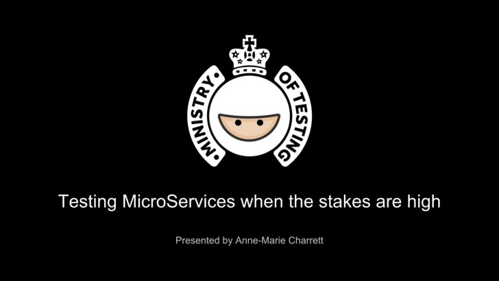 Testing Microservices when the stakes are high with Anne-Marie Charrett