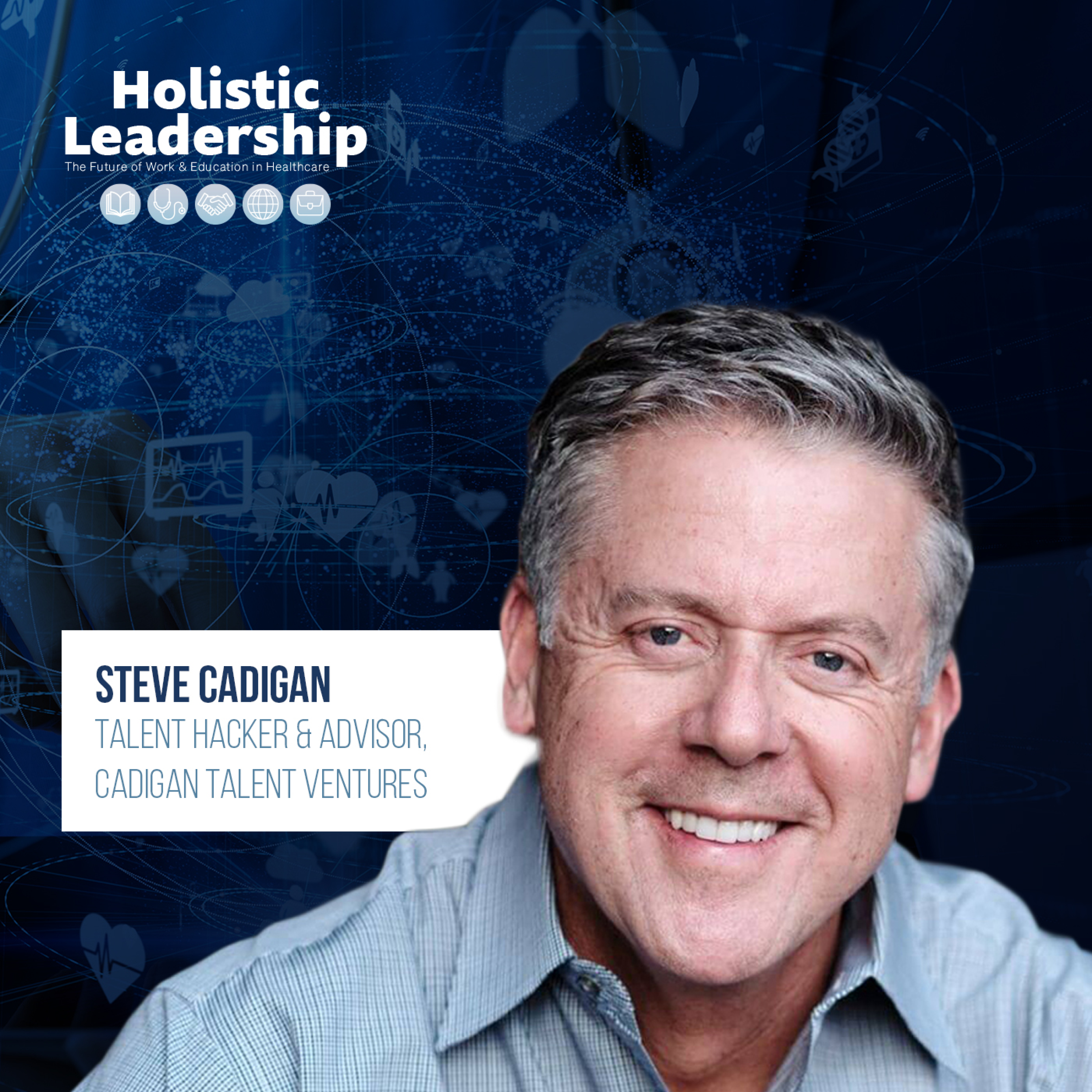 Holistic Leadership: The Future of Work & Education in Healthcare