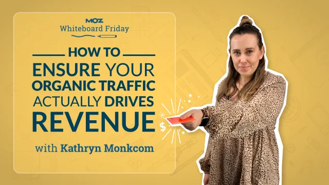 How to ensure your organic traffic actually drives revenue