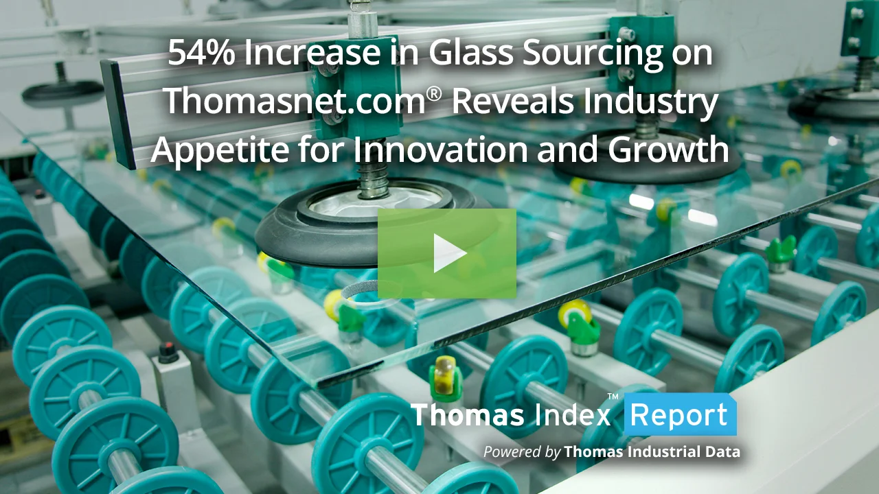 54% Increase in Glass Sourcing on Thomasnet.com® Reveals Industry Appetite  for Innovation and