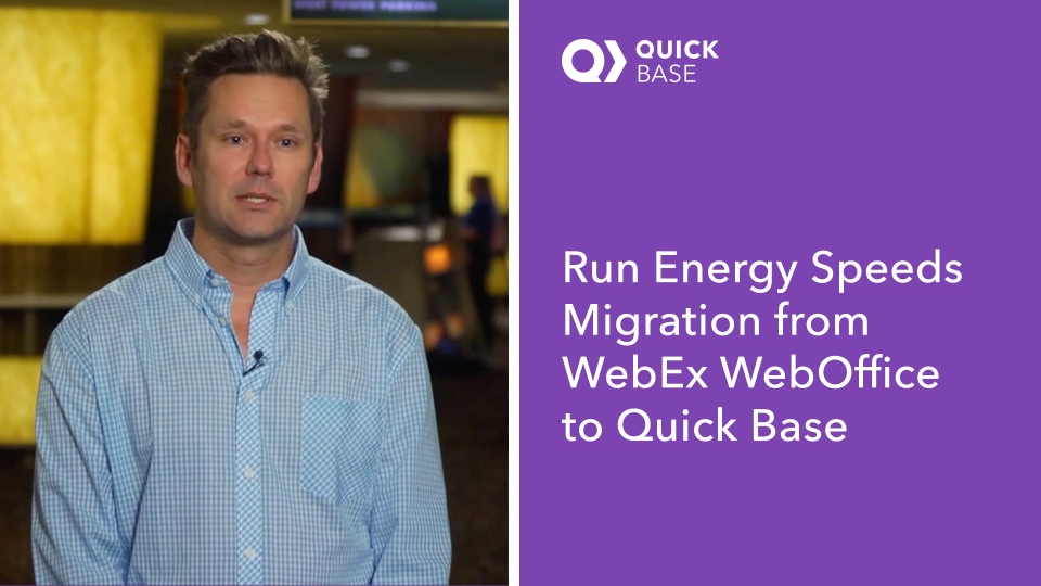 Run Energy Speeds Migration from WebEx WebOffice to Quick Base
