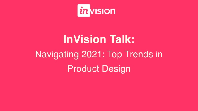 Navigating 2021 Top Trends In Product Design Invision Design Trends 2022 Invision