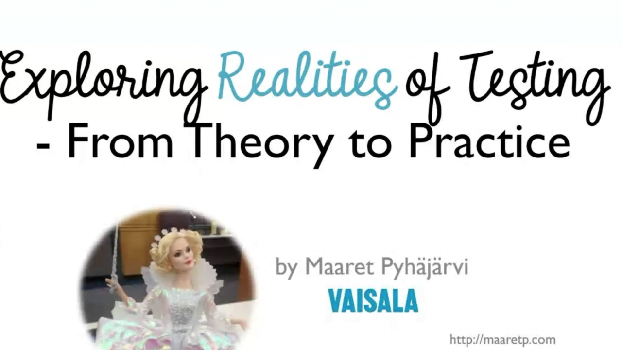 Exploring Realities of Testing - From Theory to Practice - Maaret Pyhäjärvi image