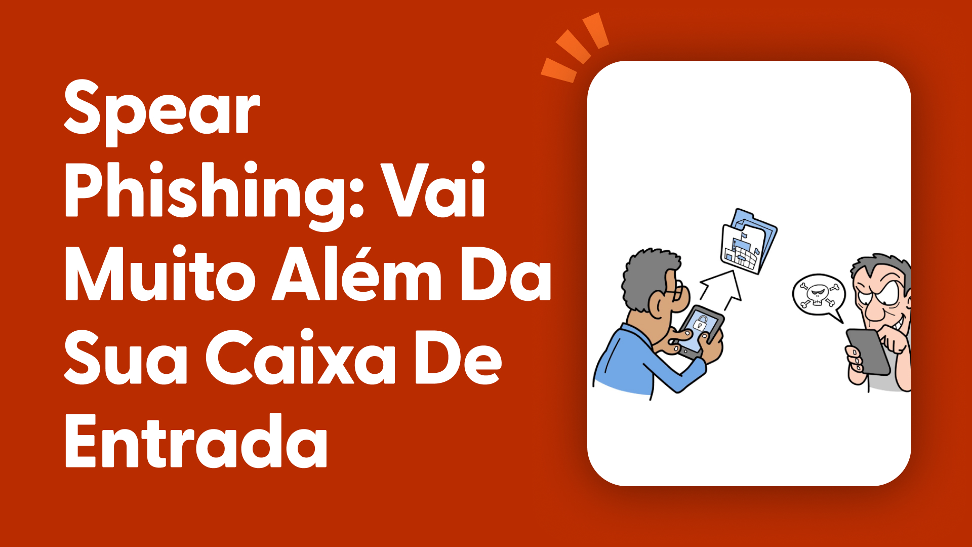 Spear Phishing: vai muito além da sua caixa de entrada