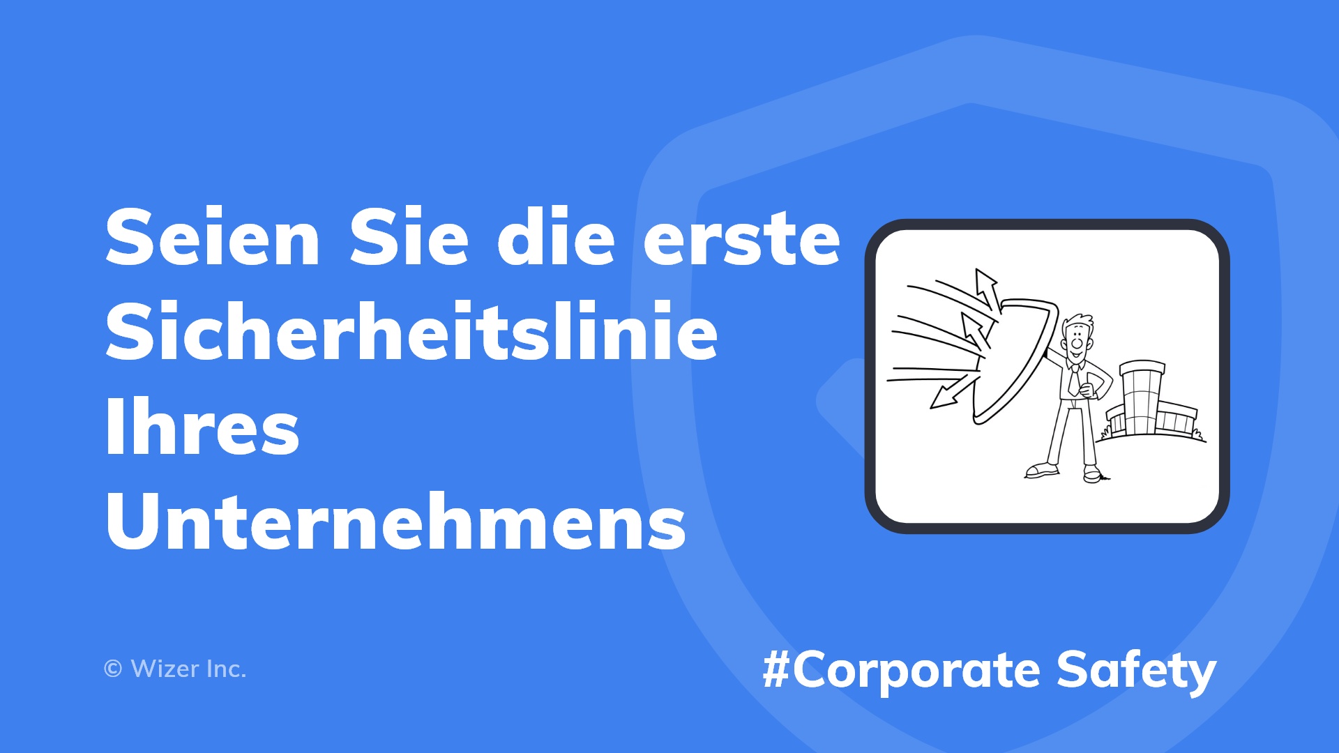 Seien Sie die erste Sicherheitslinie Ihres Unternehmens