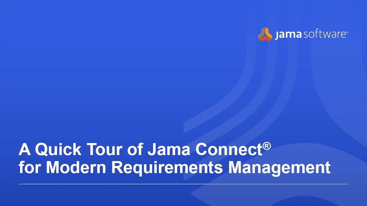 A Quick Tour of Jama Connect for Modern Requirements Management