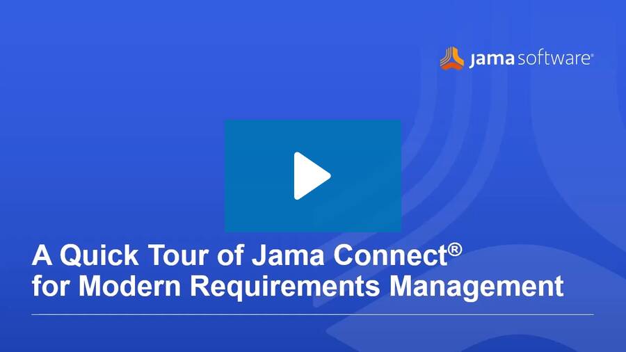 A Quick Tour of Jama Connect for Modern Requirements Management A Quick Tour of Jama Connect for Modern Requirements Management