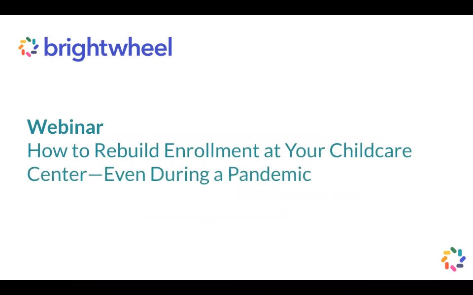 Brightwheel webinar: How to Rebuild Enrollment at Your Childcare Center—Even During a Pandemic