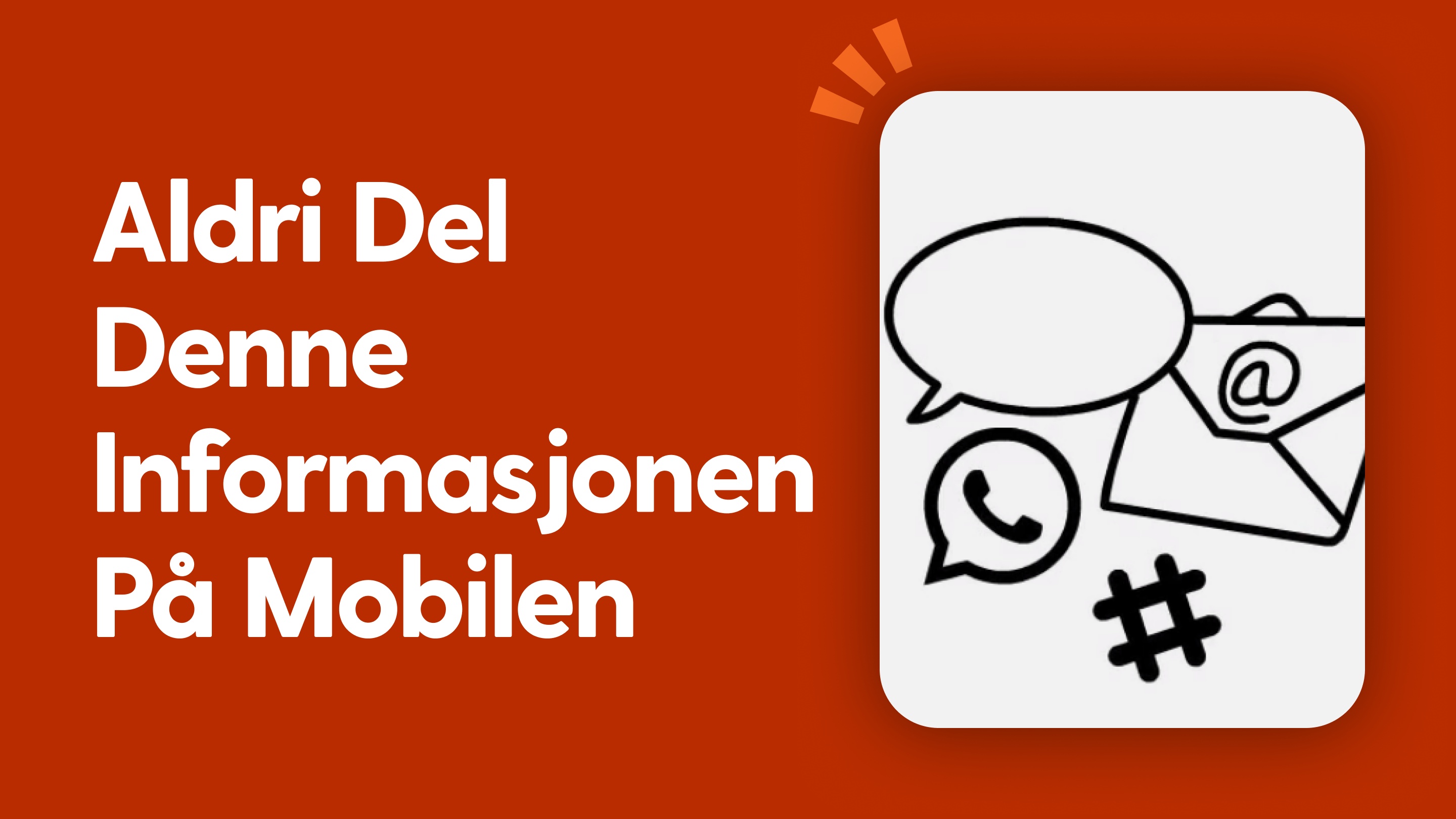 Aldri del denne informasjonen på mobilen