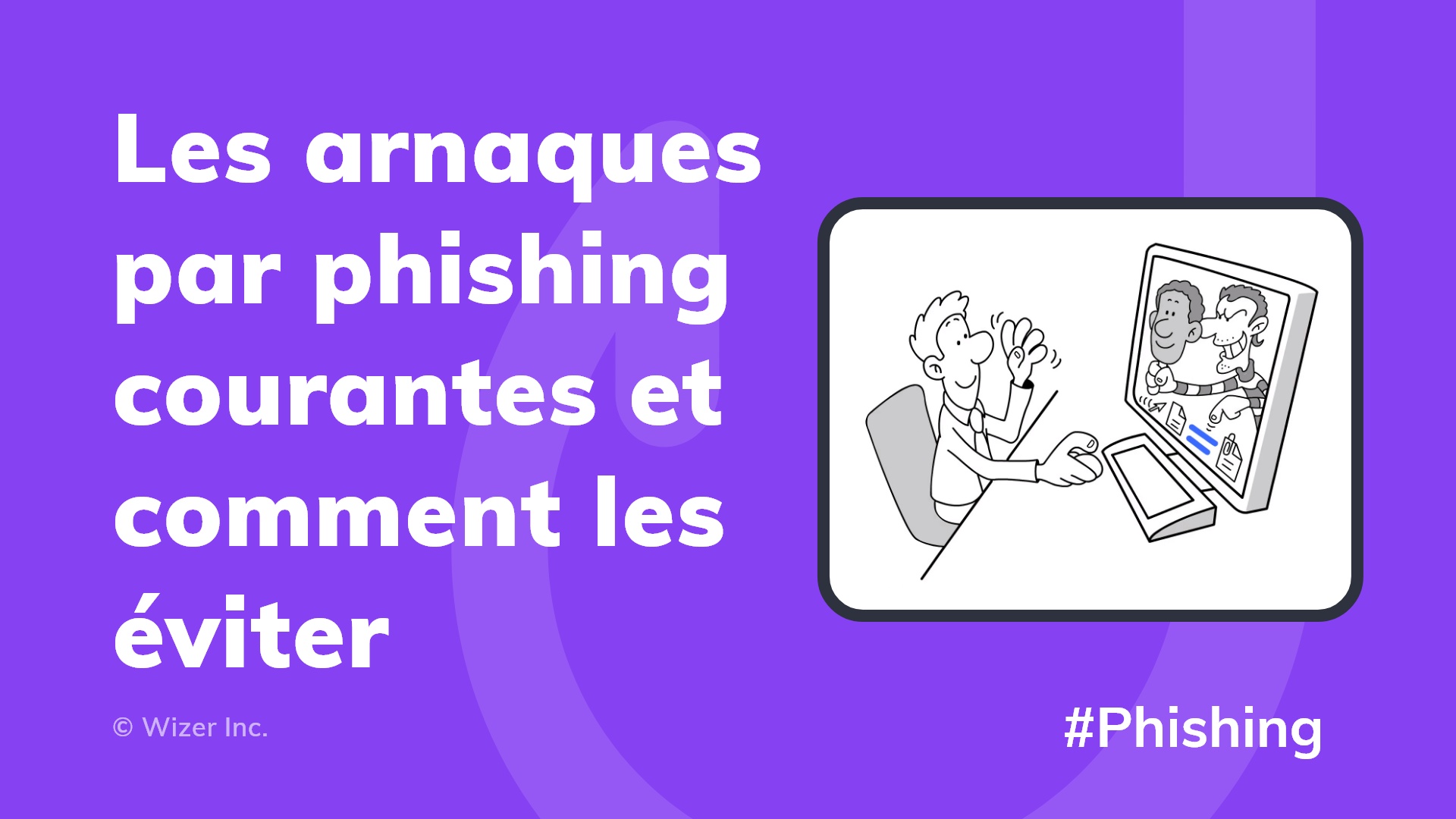 Les arnaques par phishing courantes et comment les éviter