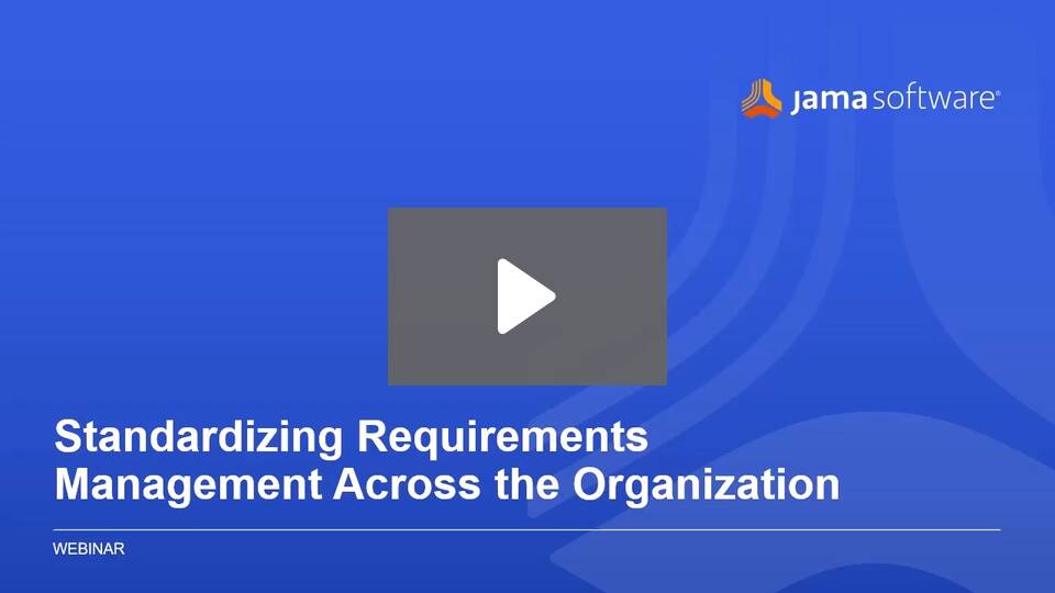 Standardizing Requirements Management Across the Organization Standardizing Requirements Management Across the Organization